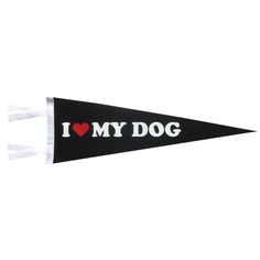 a black and white pennant with the words i love my dog on it's side