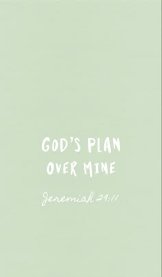 the words god's plan over mine are written in white on a pale green background