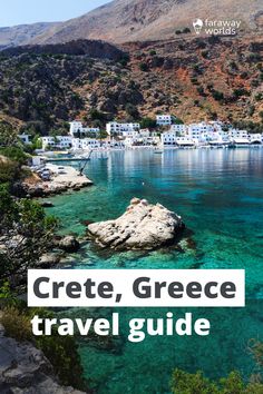 the blue water in greece with text overlay that reads, cretae, greece travel guide