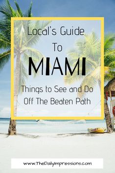 a beach with palm trees and the words local's guide to miami things to see and do off the beaten path