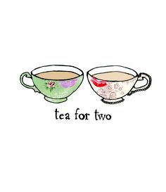 two cups of tea with the words tea for two