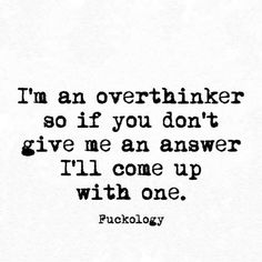 a quote that says i'm an overthiker so if you don't give