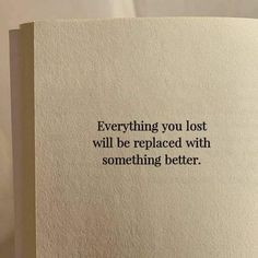 an open book with the words, everything you lost will be replaced with something better