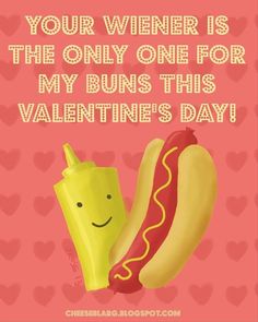 a valentine's day card with a hot dog and a banana on it that says, your wiener is the only one for my buns this valentine's day