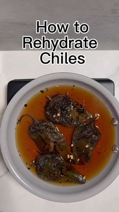 how to rehydraate chiles on a plate with text overlay that reads, how to rehydraate chiles