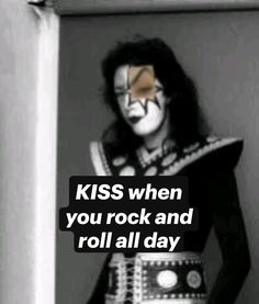 an image of a person with clown makeup and text that reads, kiss when you rock and roll all day