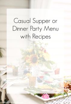 casual supper or dinner party menu with recipes