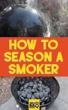 the words how to season a smoker on top of an outdoor grill