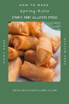 how to make spring rolls dairy and gluten free with text that reads, how to make spring rolls dairy and gluten free