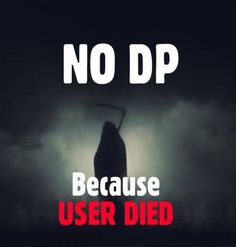 a poster with the words'no dp because user died'in front of a dark background