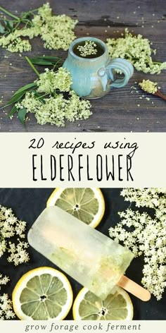 an image of elderflower popsicles with lemons on them and the text overlay reads 20 recipes using elderflower