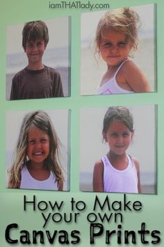 four pictures of young children with the words how to make your own canvass prints