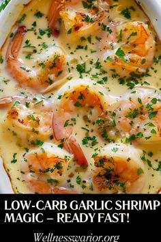 a close up of a bowl of food with shrimp and cheese on it, text reads low - carb garlic shrimp magic ready fast