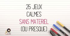 a notepad with the words 25 jeux calmes sanss materiel ou presode