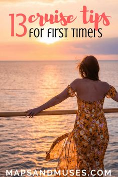 a woman looking out at the ocean with text overlay that reads 13 cruise tips for first times