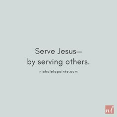 the words serve jesus - by serving others on a gray background with a black and white photo