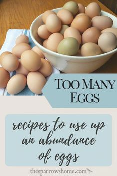 an image of eggs in a bowl with the words too many eggs recipe to use up an abundance of eggs