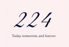 the words 22 today, tomorrow and forever are written in black on a white background