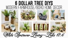 a collage of different types of house plants and decorations with text that reads, 6 dollar tree diys modern farmhouse / bud home decor