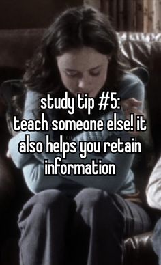 a woman sitting on a couch with her arms crossed and the words study tip 5 teach someone else it also helps you retain information