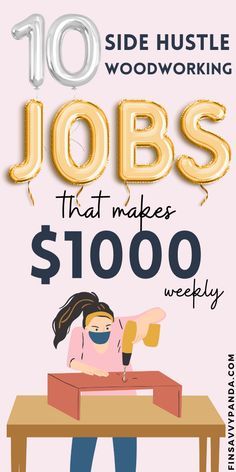 a woman sitting at a table with the words 10 side hustle woodworking jobs that makes $ 100 weekly