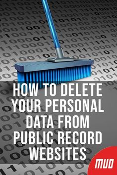 a blue broom with the words how to delete your personal data from public record website