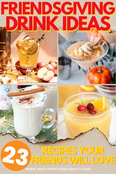 a collage of drinks and desserts with text overlay that reads 23 friends giving drink ideas recipes your friends will love