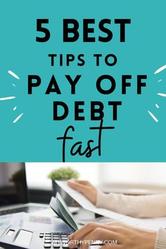 a person typing on a calculator with the text 5 best tips to pay off debt fast