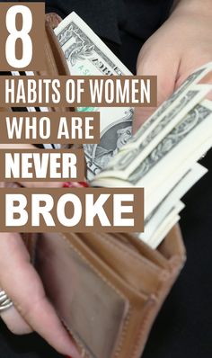 a woman holding money in her wallet with the words 8 habitts of women who are never broke