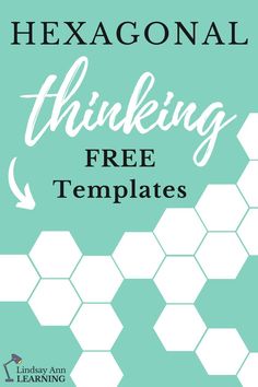 hexagonal thinking free templates with the words hexagonal thinking free