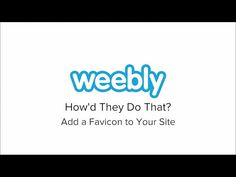 a white and blue sign that says weebly how do they do that? add a favveon to your site