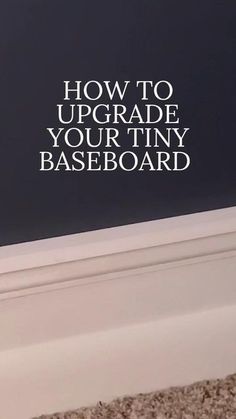 a black board with the words how to upgrade your tiny baseboard written on it