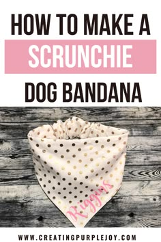 how to make a scrunchie dog bandana with the text overlay