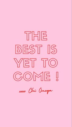 the best is yet to come quote on pink background with red and black lettering, which reads