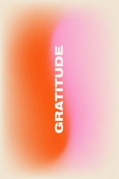 an orange and pink blurry background with the words gratitude