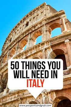 the words 50 things you will need in italy on top of an image of the colossion