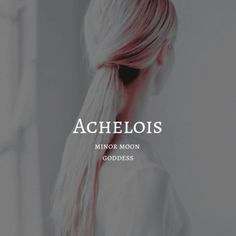 the back of a woman's head with long blonde hair in a ponytail and text that reads, achelois minor moon goddess