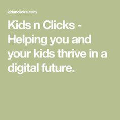 the words kids'n clicks helping you and your kids drive in a digital future