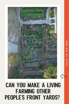 an aerial view of a garden with the words can you make a living farming other people's front yards?