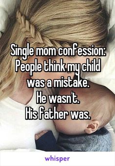 a woman holding a baby in her arms with the caption saying, single mom confusion people think my child was a mistake he was it's father