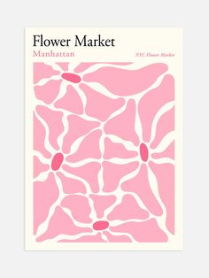 a pink poster with the words flower market written in red and white, on top of it