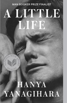 A Little Life - Blackbird Boutique Little Life Book, Move To New York, Hanya Yanagihara, A Little Life Book, Booker Prize, The Book Thief, National Book Award, Life Book, Little Life