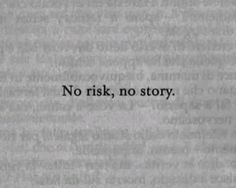 the words are written in black and white on a piece of paper that reads, no risk, no story