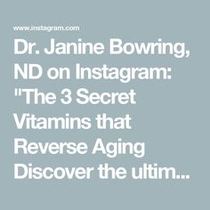 Dr. Janine Bowring, ND on Instagram: "The 3 Secret Vitamins that Reverse Aging
 
Discover the ultimate anti-aging vitamins you need to know about! Dr. Janine shares her expert knowledge on the most effective vitamins to combat signs of aging, revealing the secrets to a more youthful and radiant you. From reducing fine lines and wrinkles to boosting collagen production, find out which vitamins are essential for a glowing complexion. Get ready to unlock the power of anti-aging and take control of your skin health with Dr. Janine’s expert guidance. #antiaging #beauty"