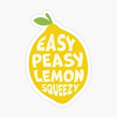 a sticker with the words easy peasy lemon squeezy on it