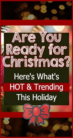 a christmas card with the words are you ready for christmas? here's what's hot & trending this holiday