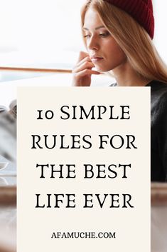 a woman sitting at a table with the words 10 simple rules for the best life ever