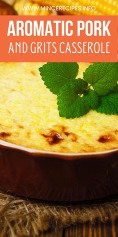 a close up of a plate of food with text overlay that reads, aromaic pork and grits casserole