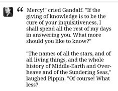 an image of a quote with the words merry cred gandif if the giving of knowledge is to be the care of your inquitiveness i shall spend all the rest of my days