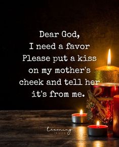 two candles with the words dear god, i need a flavor please put a kiss on my mother's cheek and tell her it's from me